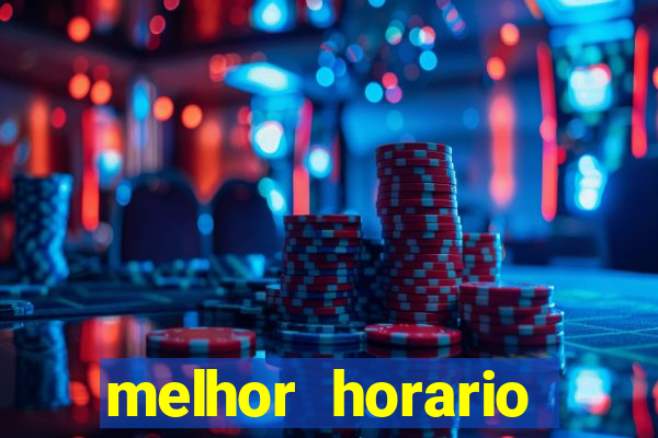 melhor horario jogar fortune tiger